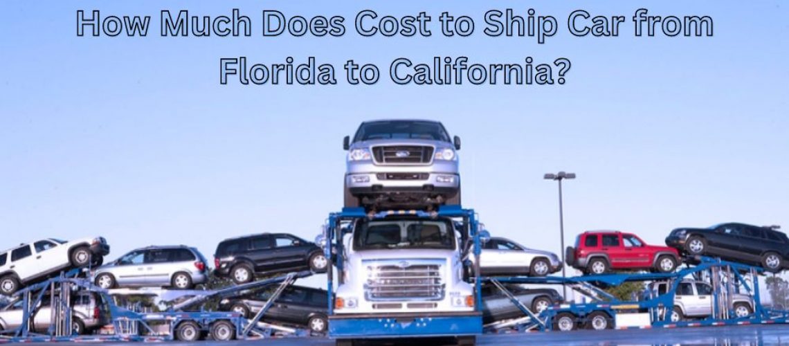 How Much Does Cost to Ship Car from Florida to California