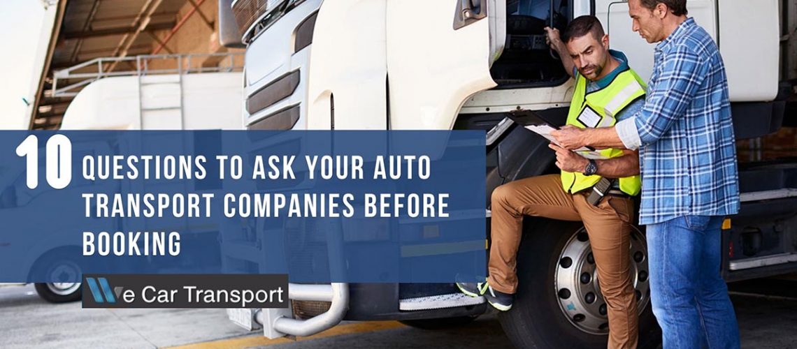Questions to Ask Your Auto Transport Companies Before Booking