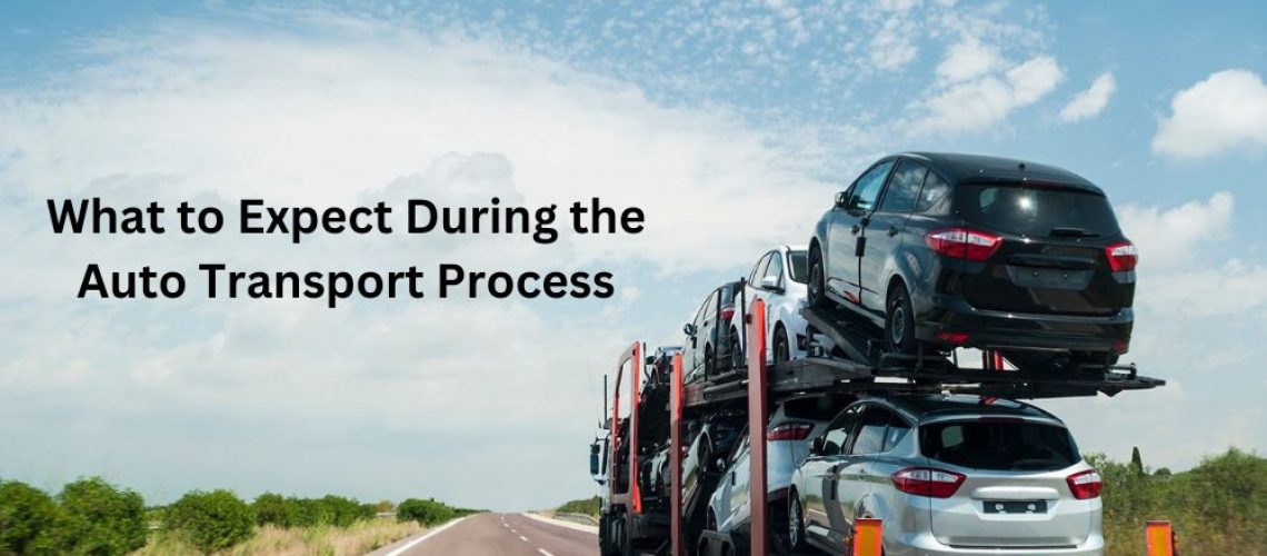 What to Expect During the Auto Transport Process